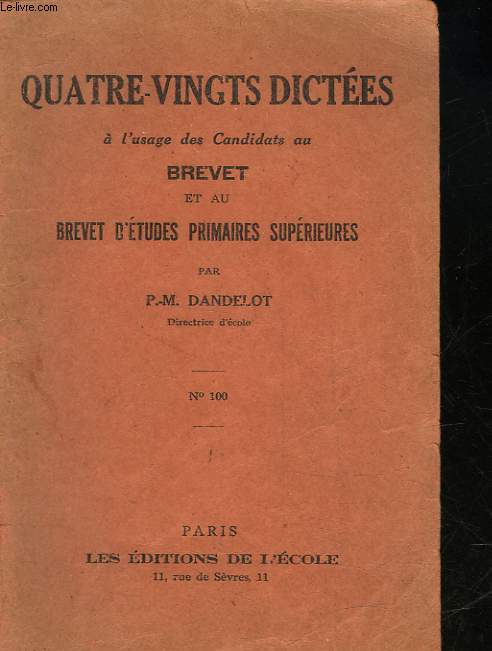 80 DICTEES A L'USAGE DES CANDIDATS AU BREVET ET AU BREVET D'ETUDE PRIMAIRES SUPERIEURES