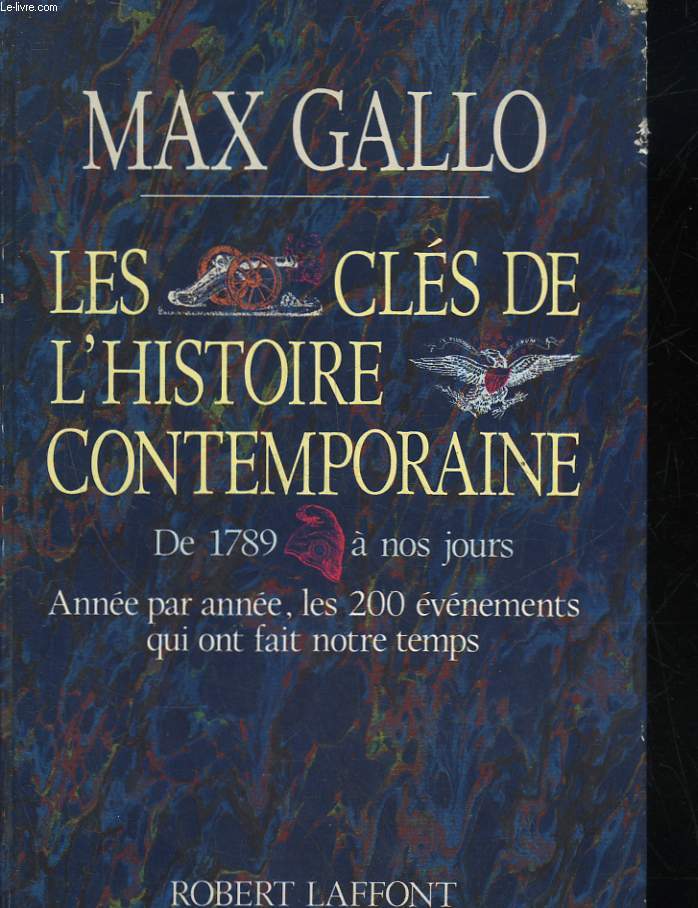 LES CLES DE L'HISTOIRE CONTEMPORAINE - DE 1789 A NOS JOURS