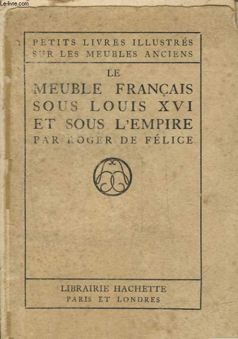 LE MEUBLE FRANCAIS SOUS LOUIS 16 ET SOUS L'EMPIRE