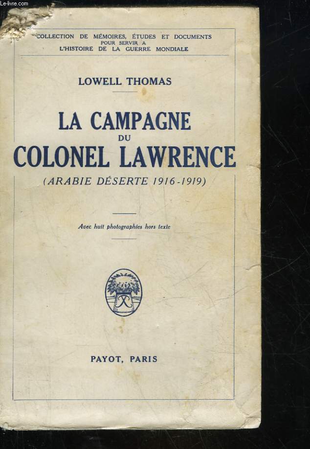 LA CAMPAGNE DU COLONEL LAWRENCE - ARABIE DESERTE 1916 - 1919