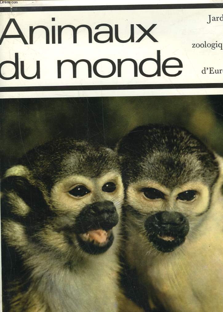 ANIMAUX DU MONDE, JARDINS ZOOLOGIQUES D'EUROPE