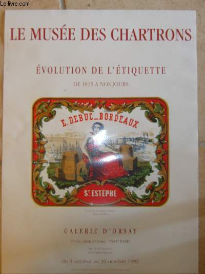 1 AFFICHE - LE MUSEE DES CHARTRONS - EVOLUTION DE L'ETIQUETTE DE 1815 A NOS JOURS - GALERIE D'ORSAY