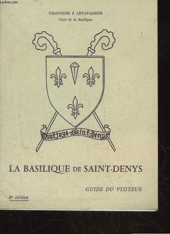 LA BASILIQUE DE SAINT-DENYS - GUIDE DU VISITEUR