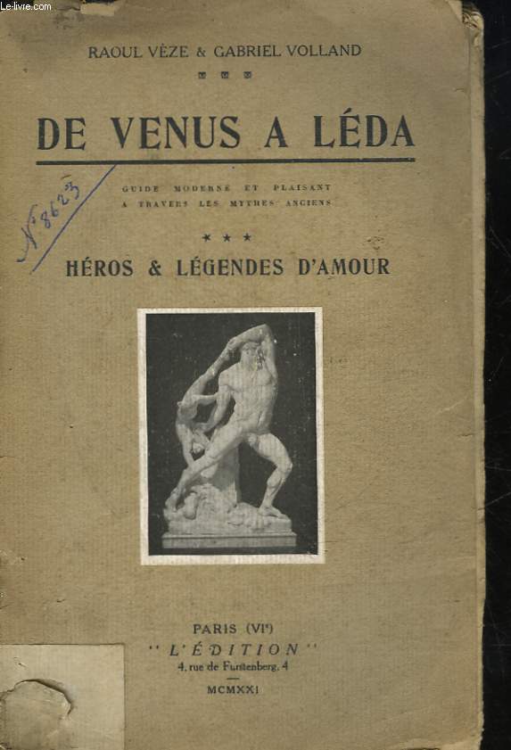 DE VENUS A LEDA - GUIDE MODERNE ET PLAISANT A TRAVERS LES MYTHES ANCIENS - TOME 3 - HEROS ET LEGENDES D'AMOUR