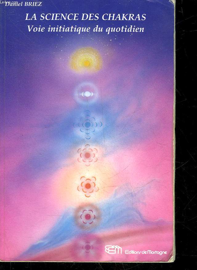 LA SCIENCE DES CHAKRAS - VOIE INITIATIQUE DU QUOTIDIEN