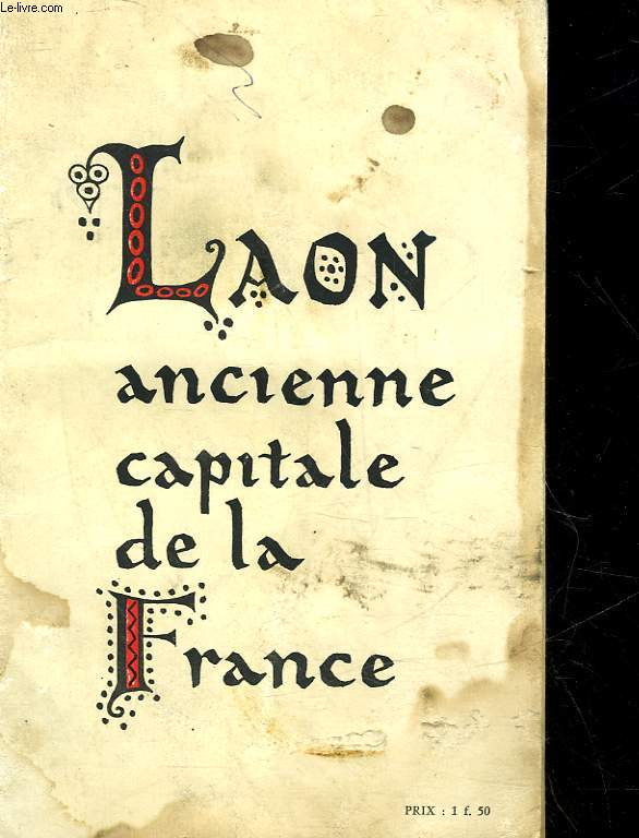 LAON ANCIENNE CAPITALE DE LA FRANCE