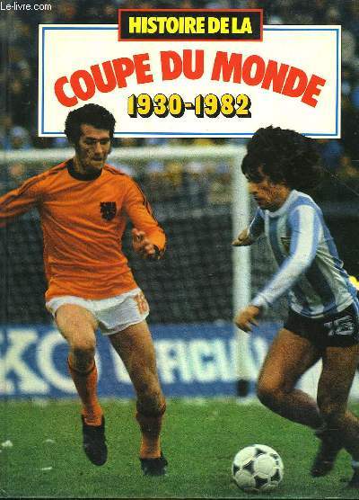 HISTOIRE DE LA COUPE DU MONDE 1930 - 1982