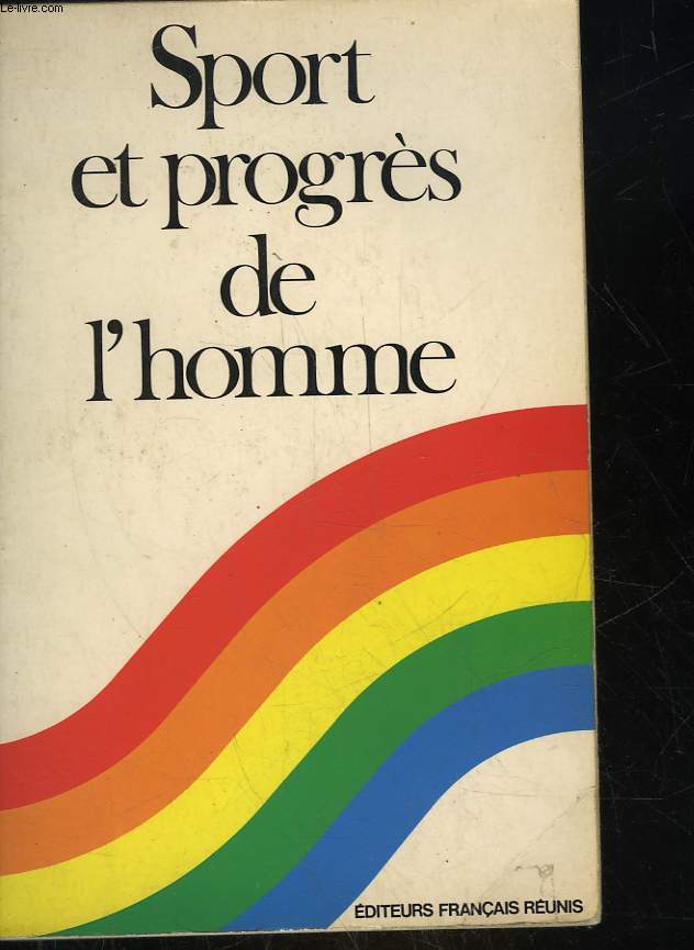 SPORT ET PROGRES DE L'HOMME - COLLOQUE INTERNATIONAL ORGANISE PAR LA FSGT DU 21 AU 24 MAI 1975