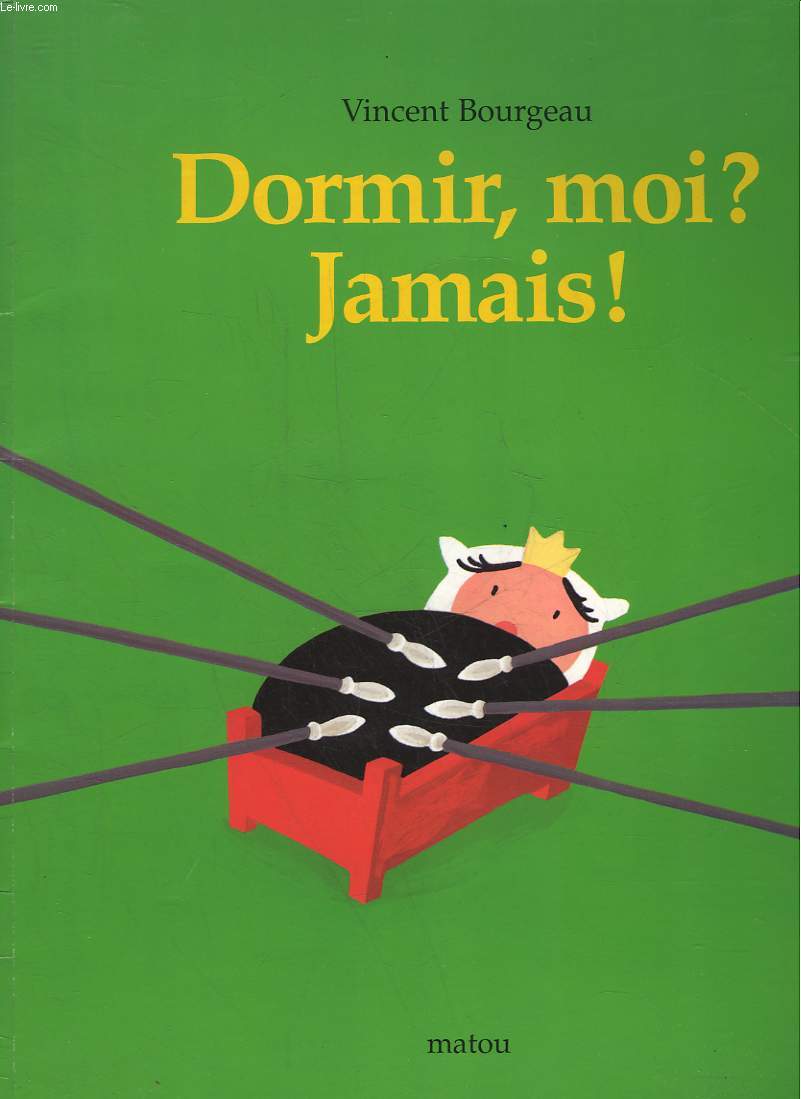 DORMIR, MOI? JAMAIS!