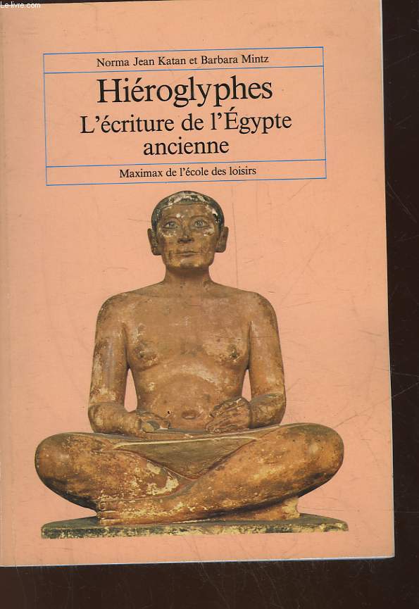 HIEROGLYPHES - L'ECRITURE DE L'EGYPTE ANCIENNE