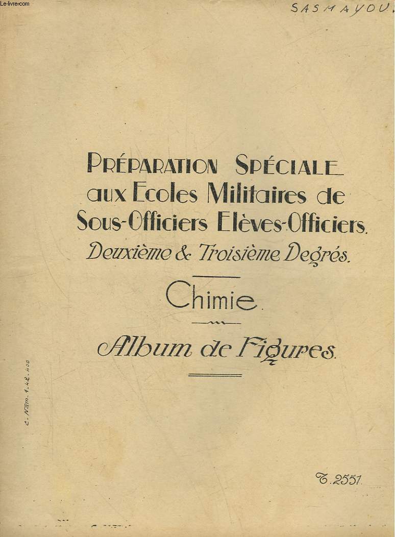 PREPARATION SPECIALE AUX ECOLOES MILITAIRES DE SOUS-OFFICIERS ELEVES OFFICIRS - 2 ET 3 DEGRES - CHIMIE - ALBUM DE FIGURES, CONSEILS GENERAUX ET PLANS D'ETUDES