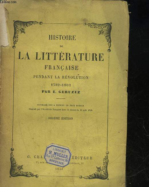 HISTOIRE DE LA LITTERATURE FRANCAISE PENDANT LA REVOLUTION 1789 - 1800