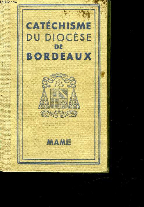 CATECHISME A L'USAGE DES DIOCESES DE FRANCE PUBLIE POUR LE DIOCESE DE BORDEAUX