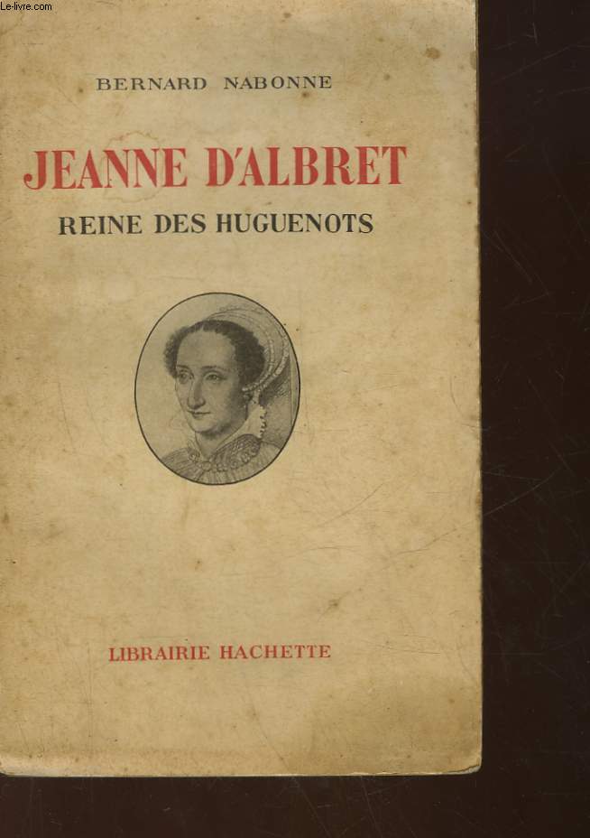 JEANNE D'ALBERT REINE DES HUGUENOTS