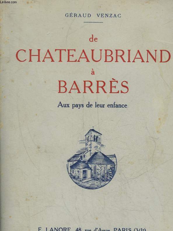 DE CHATEAUBRIAND A BARRES - AUX PAYS DE LEUR ENFANCE