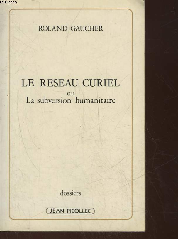 LE RESEAU CURIEL OU LA SUBVERSION HUMANITAIRE