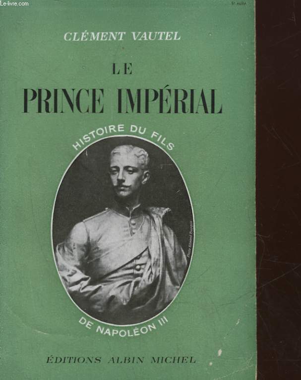 LE PRINCE IMPERIAL - HISTOIRE DU FILS DE NAPOLEON 3