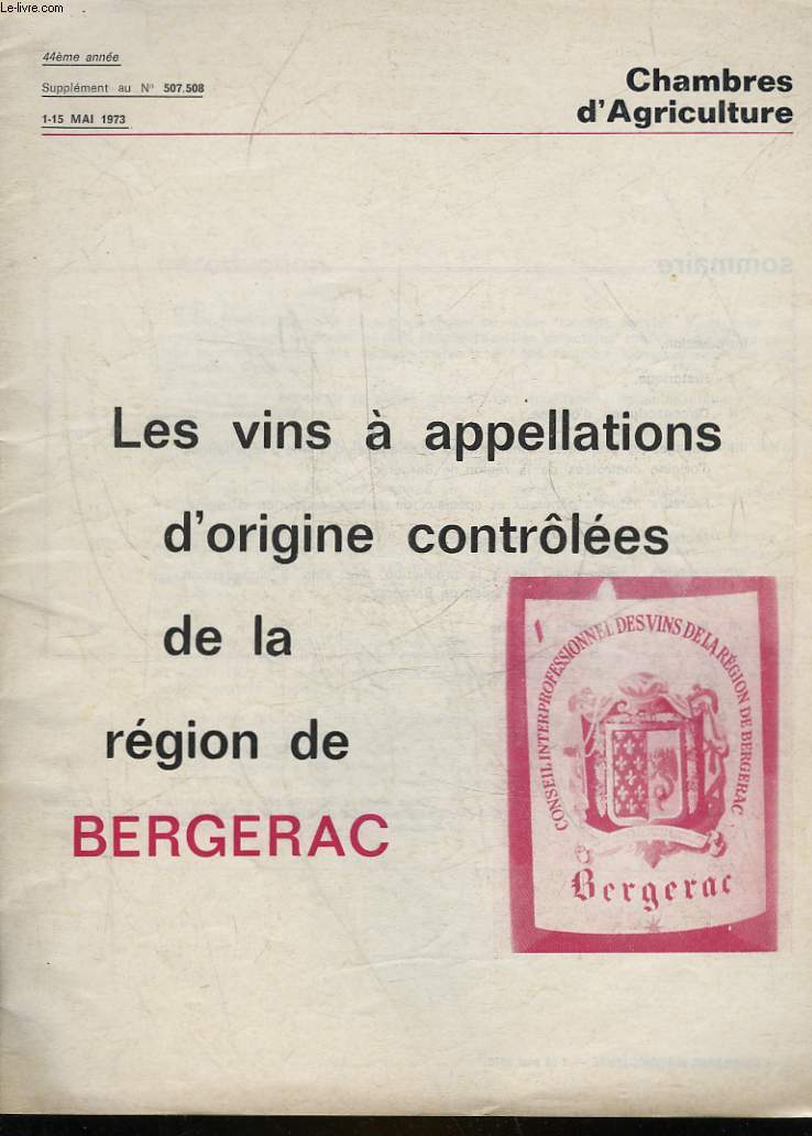 CHAMBRE D'AGRICULTURE - 44 ANNEE - SUPPLEMENT AU N507.508 - LES VINS A APPELLATIONS D'ORIGINE CONTROLEES DE LA REGION DE BERGERAC