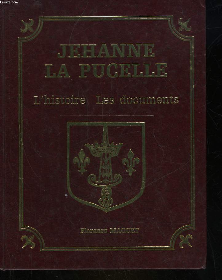 JEHANNE LA PUCELLE - L'HISTOIRE LES DOCUMENTS