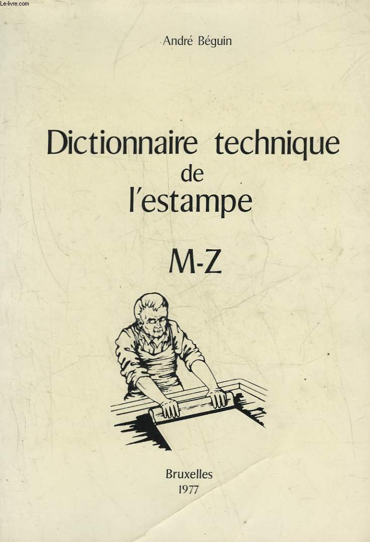 DICTIONNAIRE TECHNIQUE ET L'ESTAMPE - M - Z