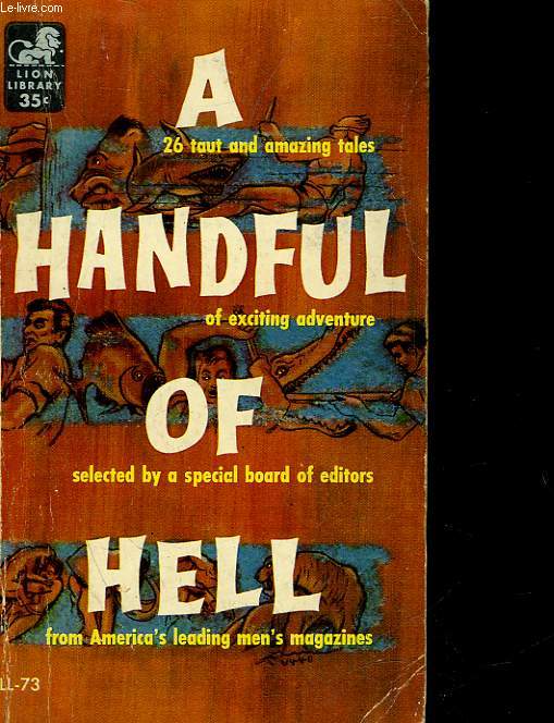 A HADFUL OF HELL - MEN, MALE, STAG, SPORSMAN, SPORT LIFE, MAN'S WORLD, FOR MEN ONLY, HUNTING ADVENTURES