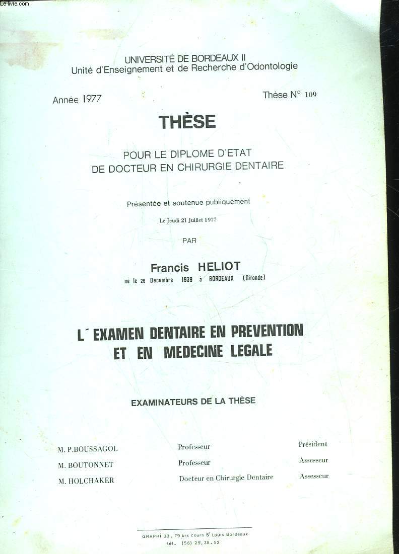 THESE POUR LE DIPLOME D'ETAT DE DOCTEUR EN CHIRURGIE DENTAIRE - L'EXAMEN DENTAIRE EN PREVENTION ET EN MEDECINE LEGALE - THESE N109