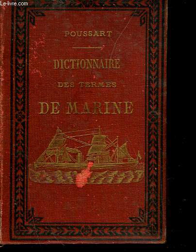 DICTIONNAIRE DES TERMES DE MARINE - MARINE A VOILE ET A VAPEUR