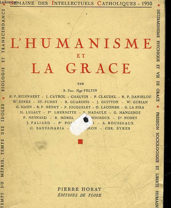 L'HUMANISME ET LA GRACE - SEMAINE DES INTELLECTUELS CATHOLIQUES (7 AU 14 MAI 1950)