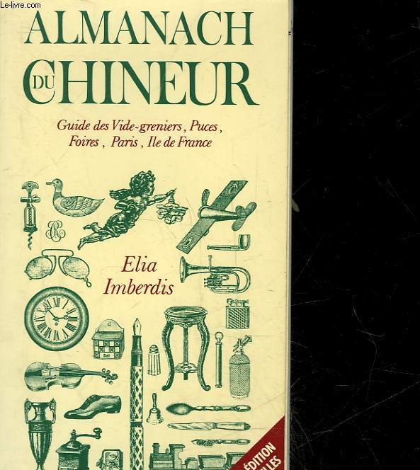 ALMANACH DU CHINEUR - GUIDE DES VIDE-GRENIERS, PUCES, FOIRES, PARIS, ILE DE FRANCE