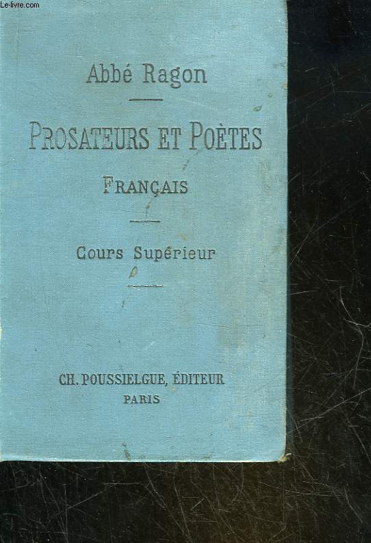 MORCEAUX CHOISIS DE PROSATEURS ET DE POETES FRANCAIS DEPUIS LES ORIGINES DE LA LANGUE JUSQU'A NOS JOURS AVEC DES NOTES ET DES NOTICES - COURS SUPERIEUR