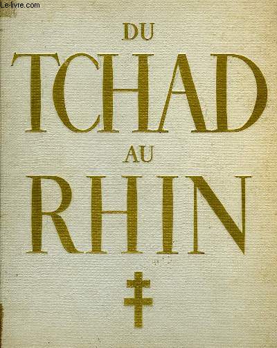 L'ARMEE FRANCAISE DANS LA GUERRE - DU TCHAD AU RHIN - 3 TOMES : TOME 1, 2 ET 3