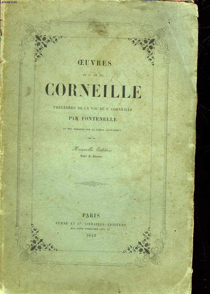 OEUVRES DE P. ET TH. CORNEILLE PRECEDEES DE LA VIE DE P. CORNEILLE