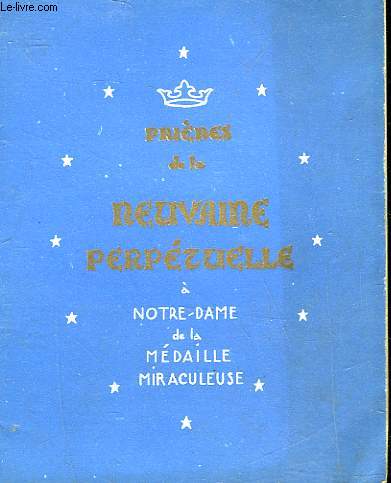 PRIERES DE LA NEUVAINE PERPETUELLE A NOTRE-DAME DE LA MEDAILLE MIRACULEUSE