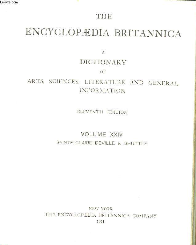 THE ENCYCLOPAEDIA BRITANNICA A DICTIONARY OF ARTS, SCIENCES, LITERATURE AND GENERAL INFORMATION - VOLUME 24 - SAINTE-CLAIRE DEVILLE TO SHUTTLE
