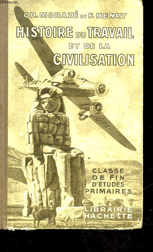 PETITE HISTOIRE DU TRAVAIL ET DE LA CIVILISATION - COURS DE FIN D'ETUDES PRIMAIRES