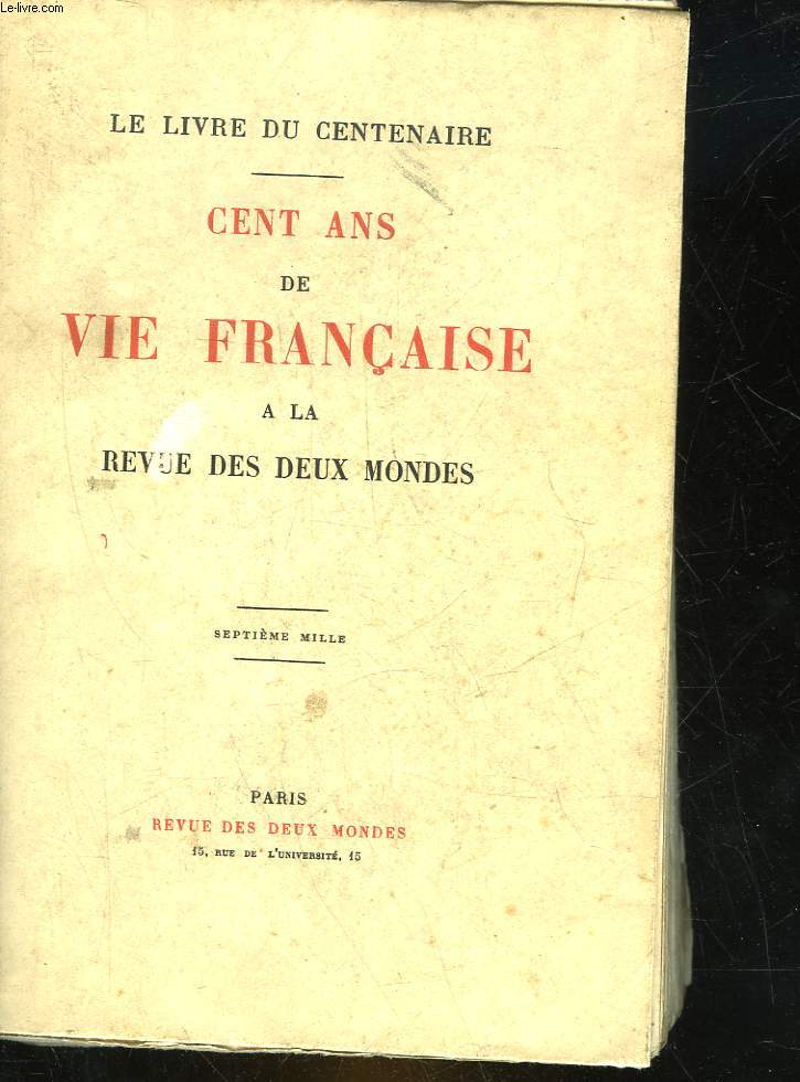 CENT ANS DE VIE FRANCAISE A LA REVUE DES DEUX MONDES