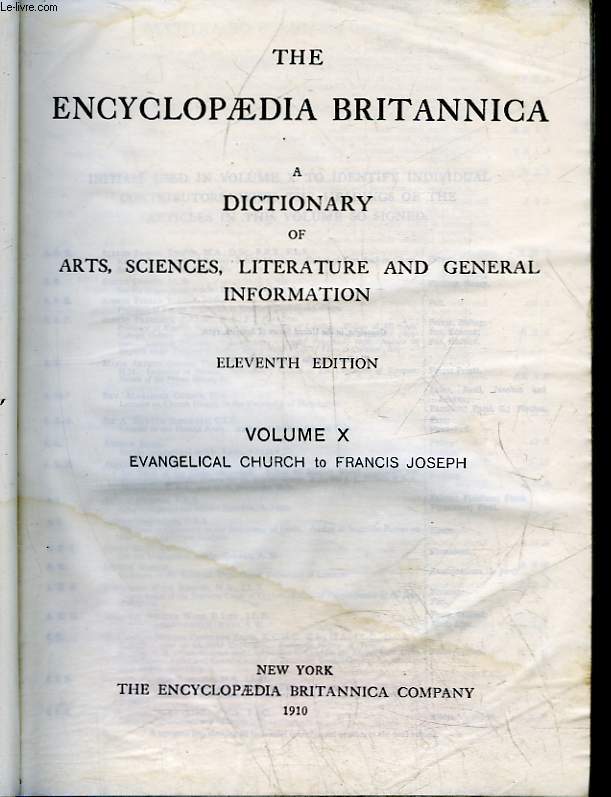 THE ENCYCLOPAEDIA BRITANNICA A DICTIONARY OF ARTS, SCIENCES, LITERATURE AND GENERAL INFORMATION - TOME 10 -EVNGELICAL CHURCH TO FRANCIS JOSEPH