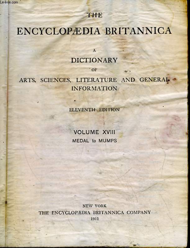 THE ENCYCLOPAEDIA BRITANNICA A DICTIONARY OF ARTS, SCIENCES, LITERATURE AND GENERAL INFORMATION - TOME 18 - MEDAL TO MUMPS