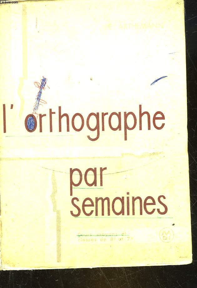 L'ORTHOGRAPHE PAR SEMAINES - COURS MOYENS - 8 ET 7 DES LYCEES ET COLLEGES