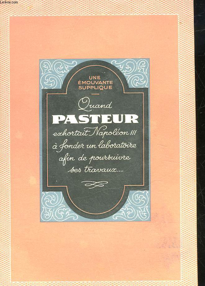 UNE EMOUVANTE SUPPLIQUE - QUAND PASTEUR EXHORTAIT NAPOLEON 3 A FONDER UN LABORATOIRE AFIN DE POURSUIVRE SES TRAVAUX