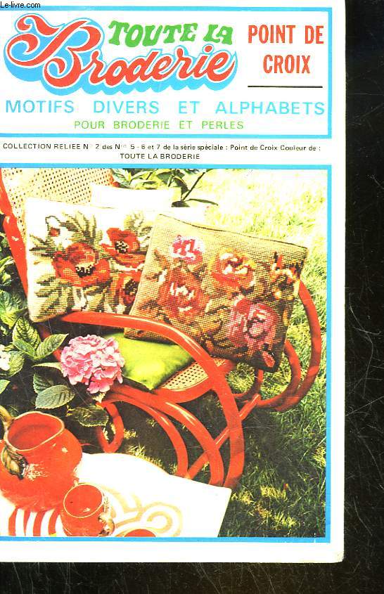 TOUTE LA BRODERIE - POINT DE CROIX - MOTIFS DIVERS ET ALPHABETS POUR BRODERIE ET PERLES