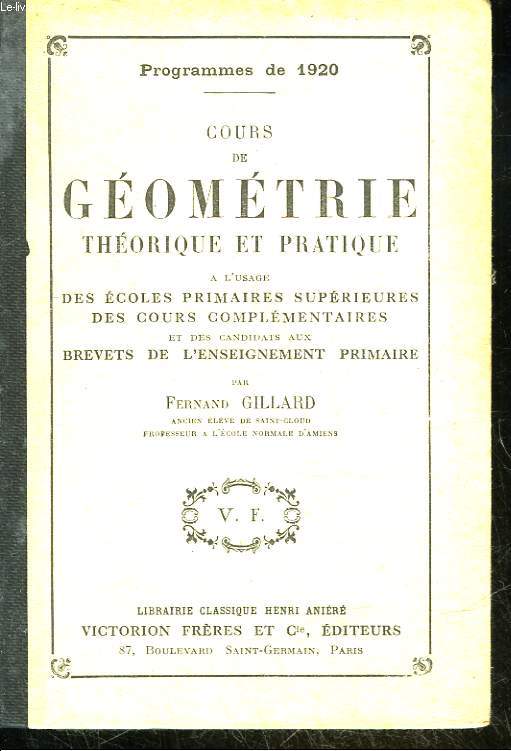 COURS DE GEOMETRIE THEORIQUE ET PRATIQUE A L'USAGE DES ECOLES PRIMAIRES SUPERIEURES DES COURS COMPLEMENTAIRES ET DES CANDIDATS AUX BREVETS DE L'ENSEIGNEMENT PRIMAIRE