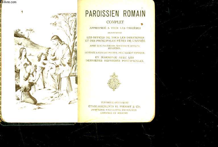 PAROISSIEN ROMAIN COMPLET APPROPRIE A TOUS LES DIOCESES CONTENANT LES OFFICES DE TOUS LES DIMANCHES ET DES PRINCIPALES FETES DE L'ANNEE AINSI QUE PLUSIEURS NOUVEAUX OFFICES CONCEDES