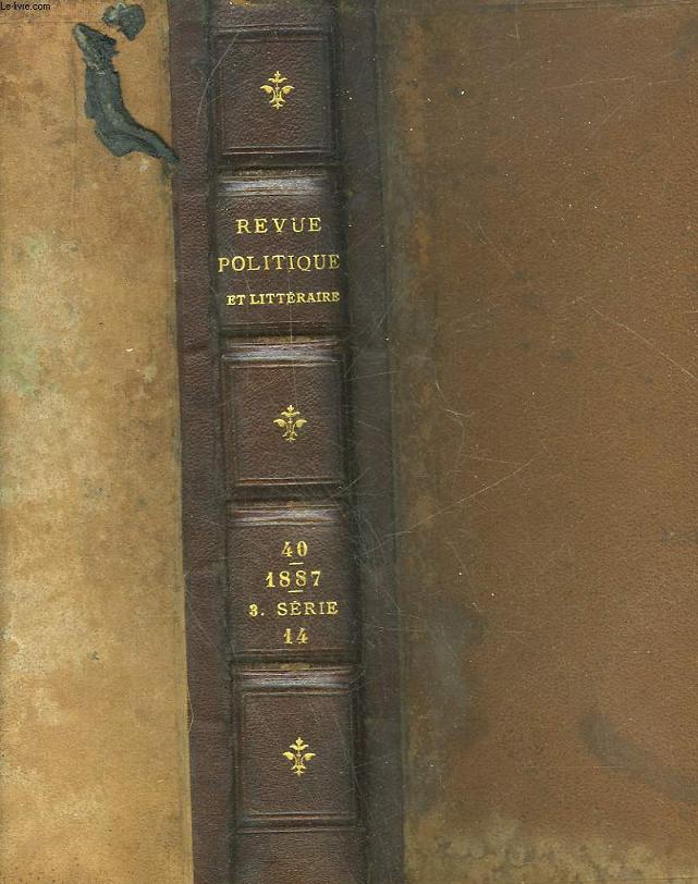 REVUE POLITIQUE ET LITTERAIRE - REVUE BLEUE - 3 SERIE - TOME 14 - TOME 40 DE LA COLLECTION - 24 ANNEE - 2 SEMESTRE - JUILLET 1887 A JANVIER 1888