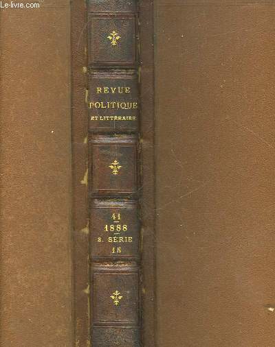 REVUE POLITIQUE ET LITTERAIRE - REVUE BLEUE - 3 SERIE - TOME 15 - TOME 46 DE LA COLLECTION - 25 ANNEE - 1 SEMESTRE JANVIER A JUILLET 1888