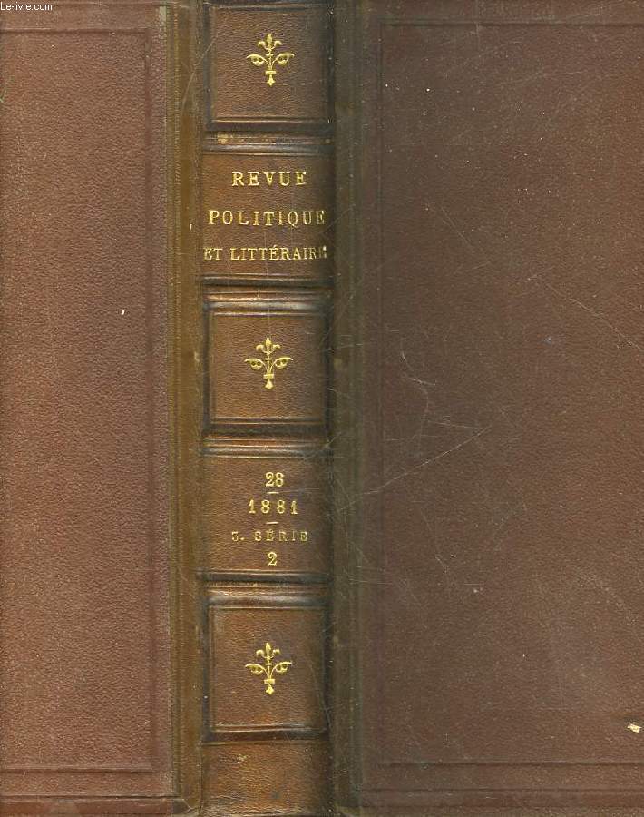 REVUE POLITIQUE ET LITTERAIRE - REVUE BLEUE - 3 SERIE - TOME 2 - TOME 28 DE LA COLLECTION - 1 ANNEE - 2 SEMESTRE - JUILLET 1881 A JANVIER 1882