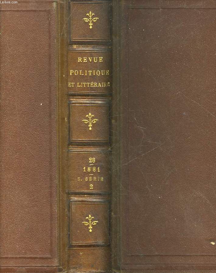 REVUE POLITIQUE ET LITTERAIRE - REVUE BLEUE - 3 SERIE - TOME 2 - TOME 28 DE LA COLLECTION - 1 ANNEE - 2 SEMESTRE - JUILLET 1881 A JANVIER 1882