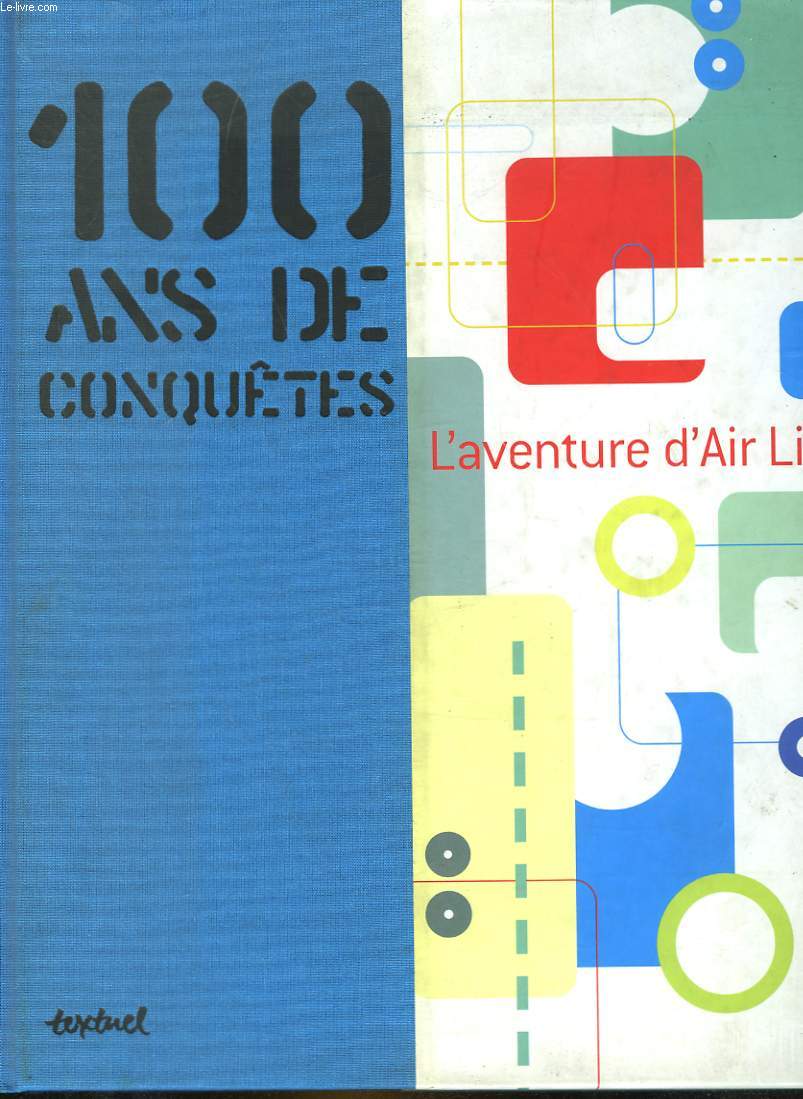 100 ANS DE CONQUETES - L'AVENTURE D'AIR LIQUIDE - COLLECTIF - 2002 - Afbeelding 1 van 1