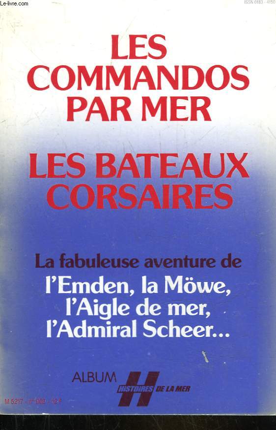 LES COMMANDOS PAR MER - LES BATEAUX CORSAIRES - LA FABULEUSE AVENTURE DE L'EMBEN, LA MOWE, L'AIGLE DE MER, L'ADMIRAL SCHEER