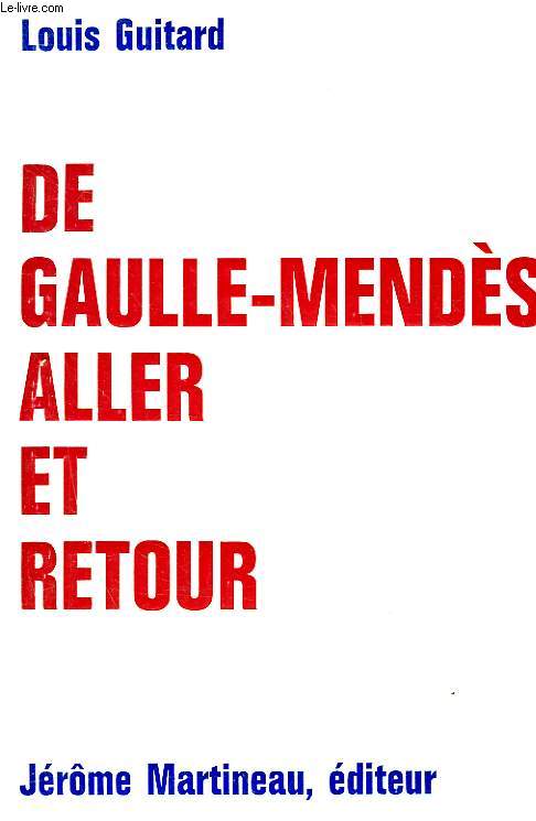 DE GAULLE - MENDES ALLER ET RETOUR